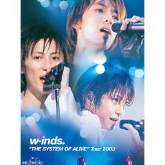 w-inds. “THE SYSTEM OF ALIVE”Tour 2003