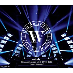 w-inds.15th Anniversary LIVE TOUR 2016 “Forever Memories"
