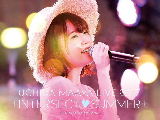 UCHIDA MAAYA LIVE 2017「+INTERSECT♡SUMMER+」｜最新の映画・ドラマ・アニメを見るならmusic.jp