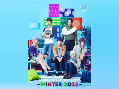 MANKAI STAGE『A3!』ACT2! ~WINTER 2023~｜最新の映画・ドラマ・アニメ 